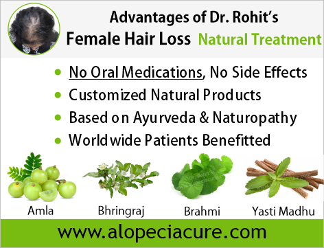 Advantages of Dr. Rohit's natual treatment for female hair loss- Based on Ayurveda & Naturopathy - Customized Natural Treatments - No oral pills, No chemicals - Worldwide Patients Benifited